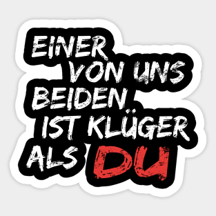 Einer Von Uns Beiden Ist Klüger Als Du Sticker